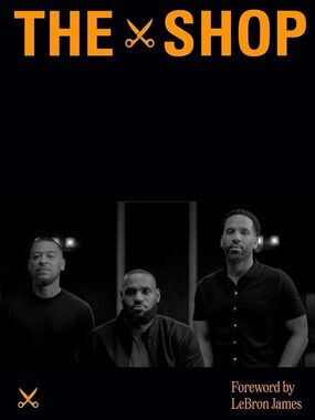 The Shop (Hardcover Book) By Ernest Wilkins and Foreword by LeBron James